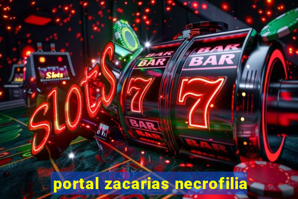 portal zacarias necrofilia